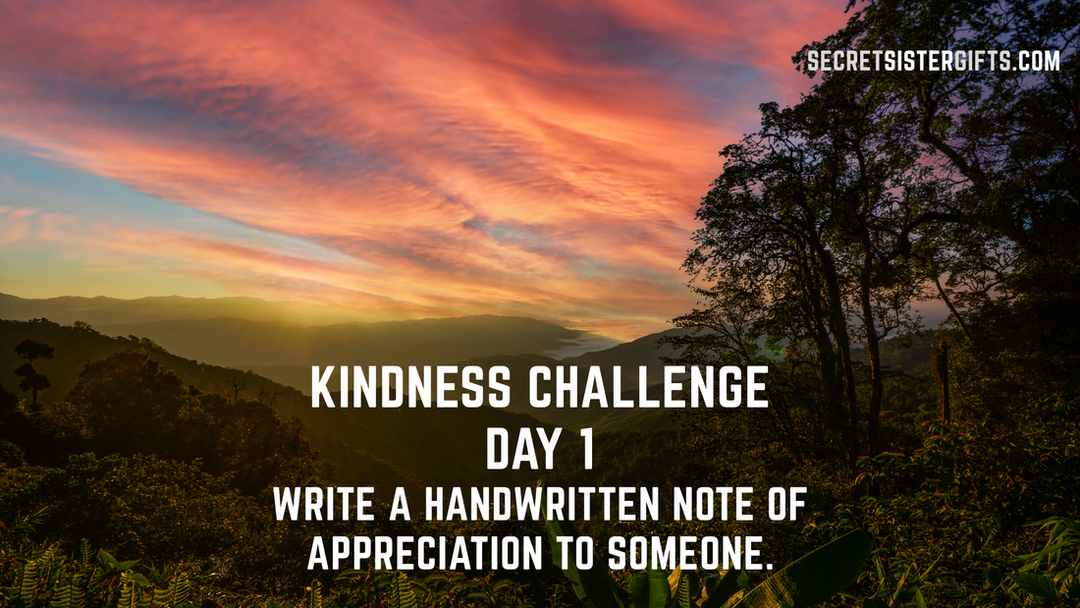 Kindness Challenge Day 1: Write a handwritten note of appreciation to someone. 